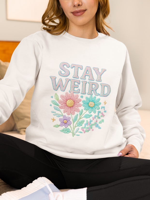 Stay Weird Floral Crewneck Sweatshirt, Unisex Sweatshirt, Cozy Gift for Her, Vintage Style, Quirky Apparel, Perfect for Fall